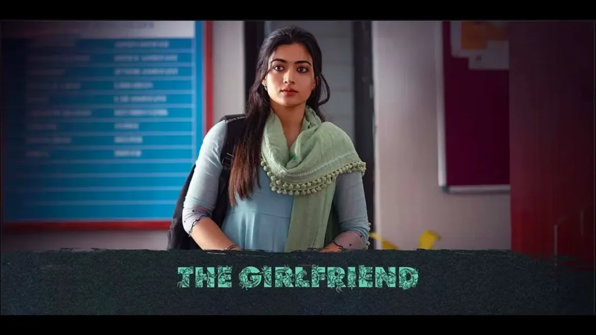 The Girlfriend (2025): Rashmika Mandanna Shines in a Bold Take on Modern Relationships